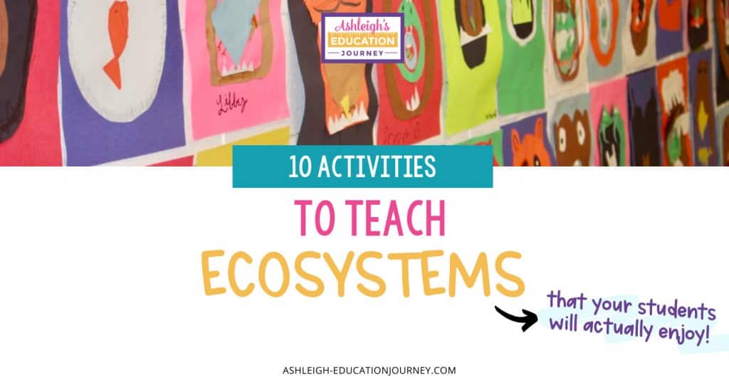 10 Activities to Teach Ecosystems